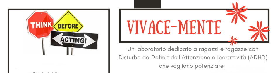 “Vivace-Mente” – Laboratorio per ragazzi tra 12 e 15 anni con ADHD